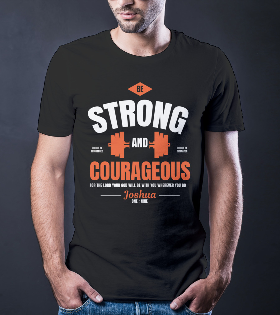 Be Strong And Courageous Joshua 1 9 Christian Weight Lifting T-Shirt
