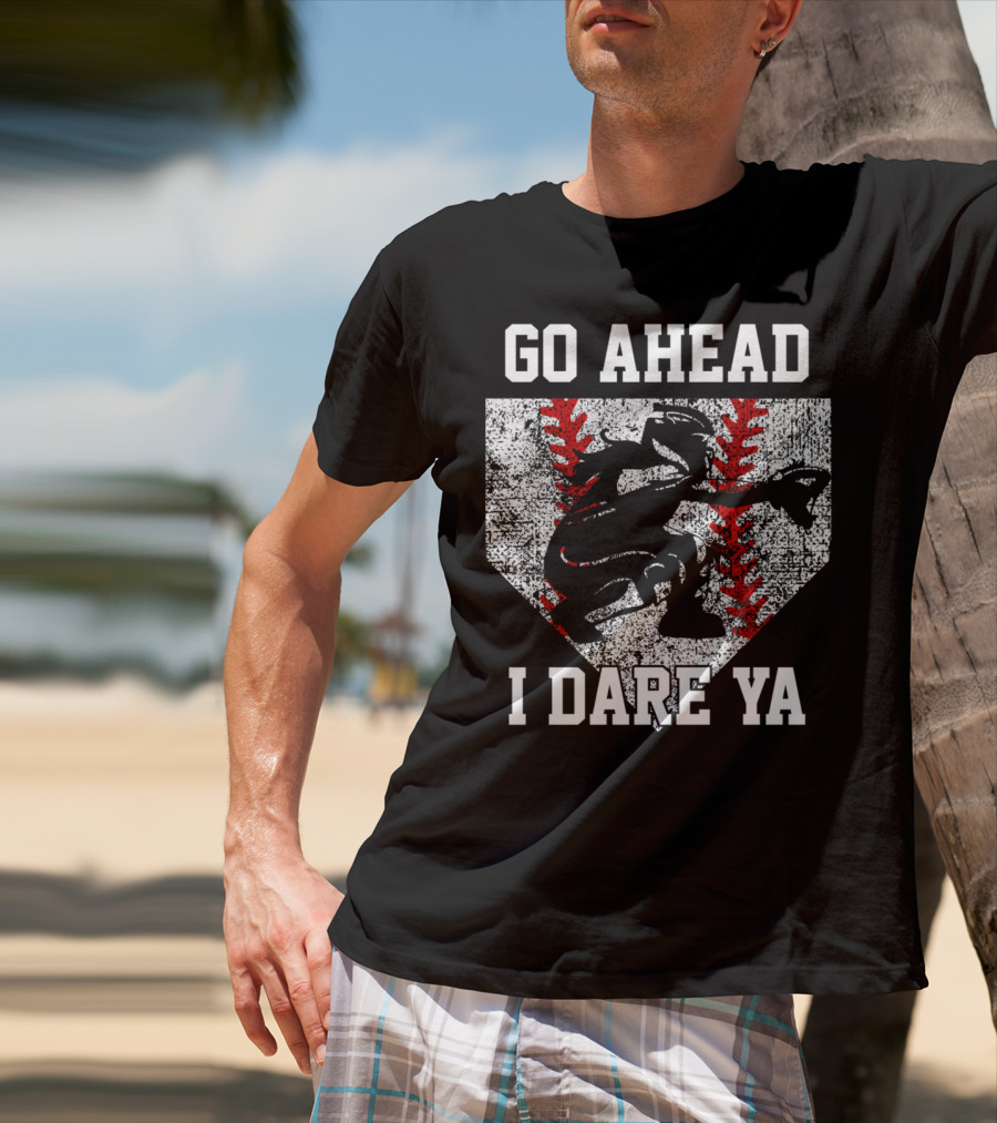 Go Ahead I Dare Ya Softball Catcher Home Plate T-Shirt