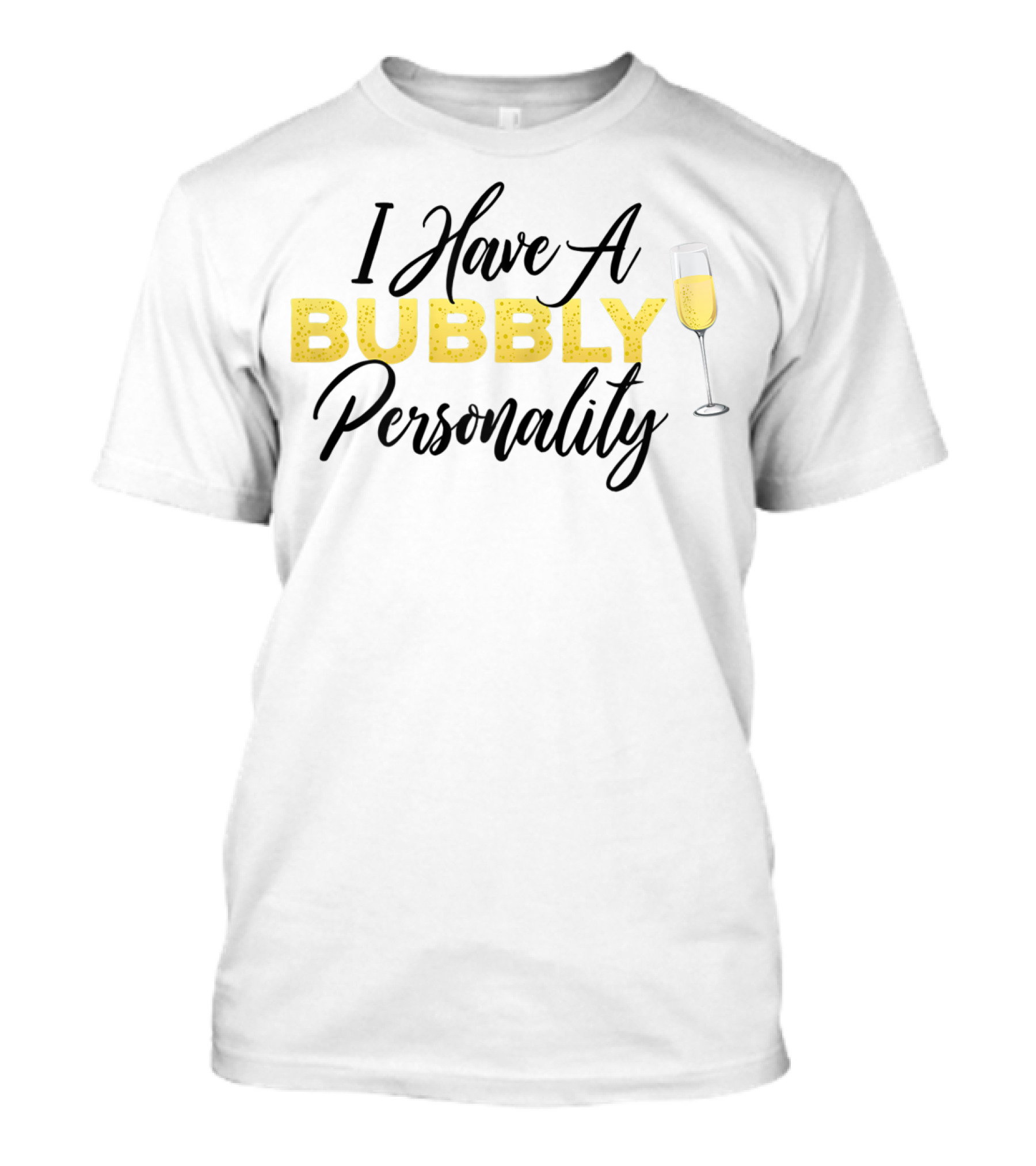 I Have A Bubbly Personality Champagne Lover T-Shirt