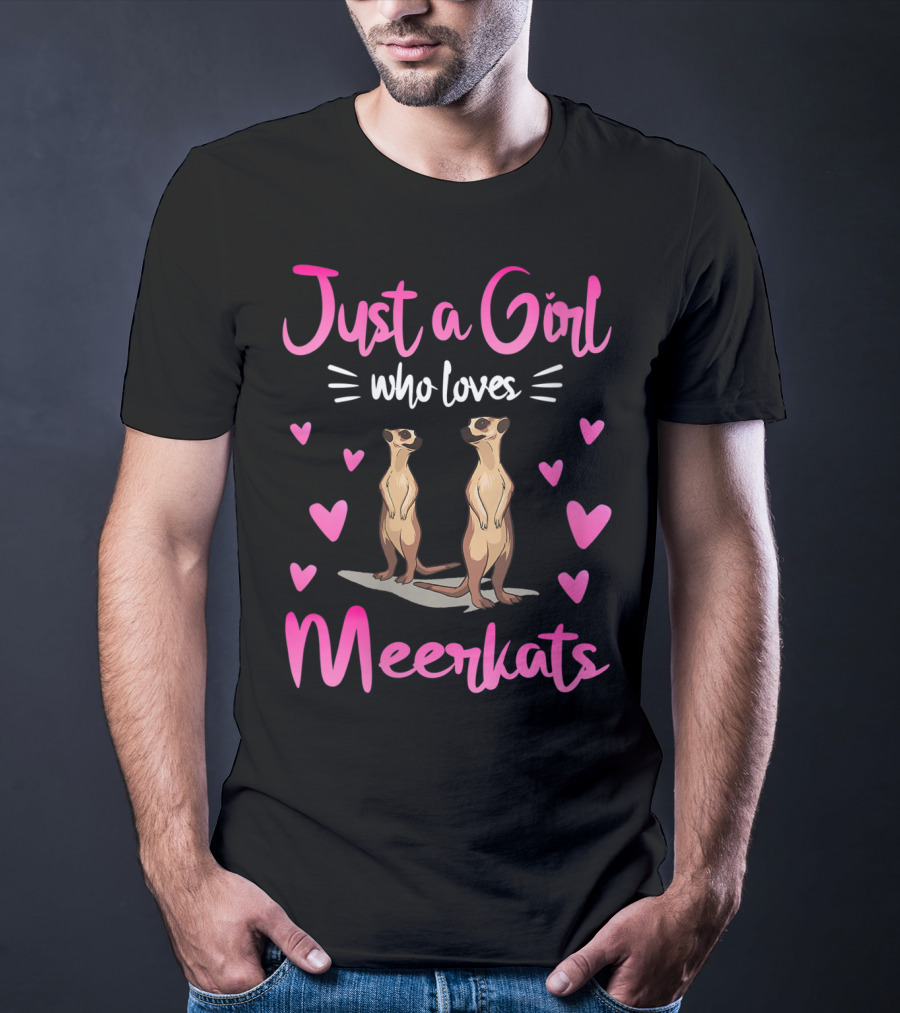 Just A Girl Who Loves Meerkats Surrounded By Hearts And Standing Meerkats T-Shirt