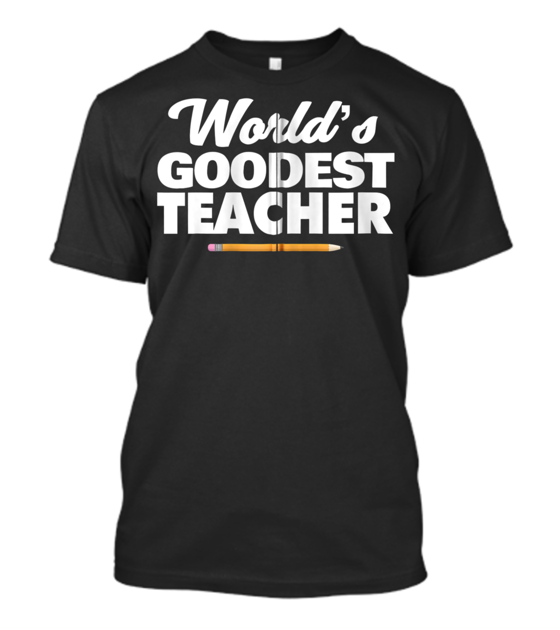 World's Goodest Teacher Funny Pencil Zip T-Shirt