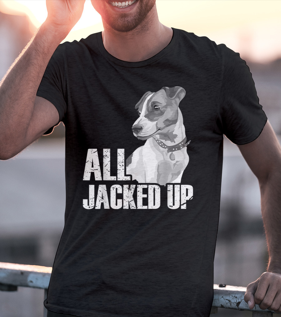 All Jacked Up Jack Russell Terrier Jrt Lover Dog Image T-Shirt