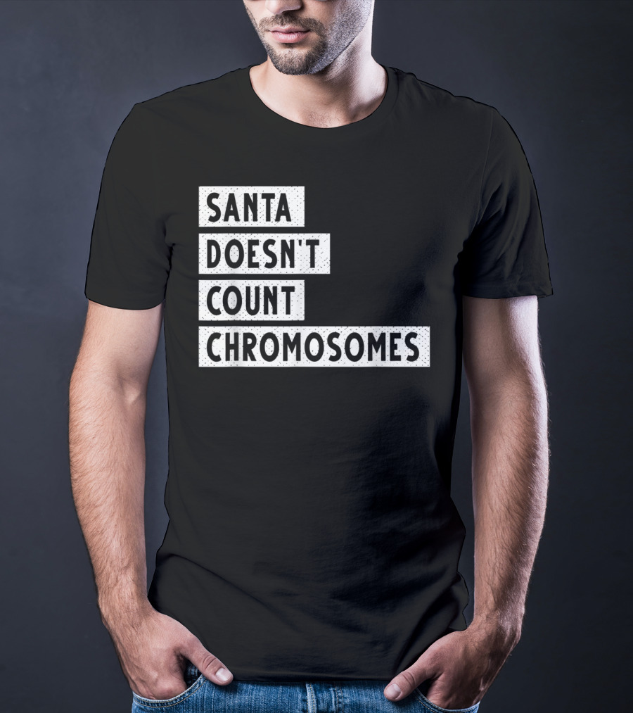 Santa Doesn't Count Chromosomes Xmas Down Syndrome T-Shirt