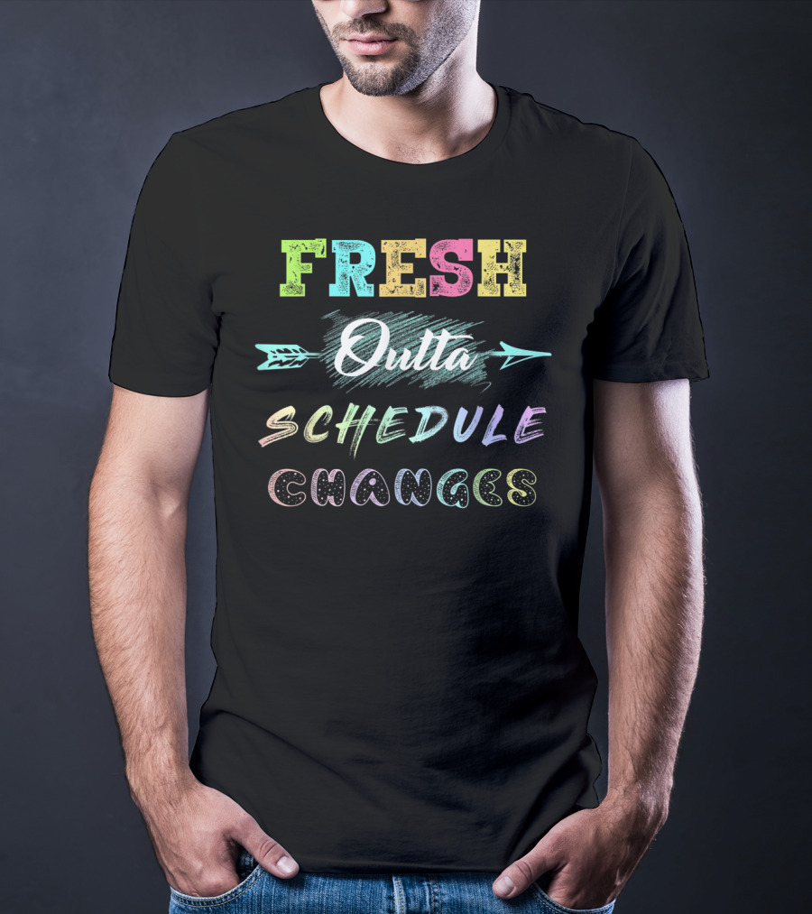 Fresh Outta Colorful Schedule Changes Arrow T-Shirt