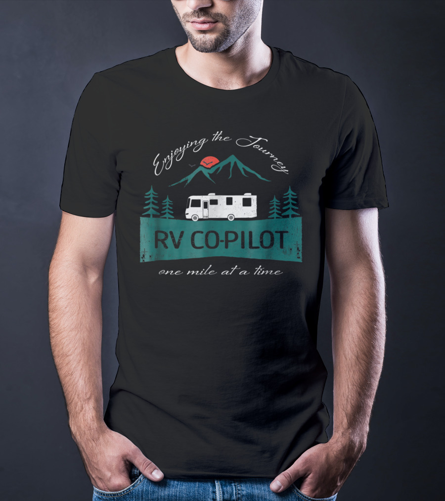 Enjoying The Journey RV Co-Pilot One Mile At A Time T-Shirt