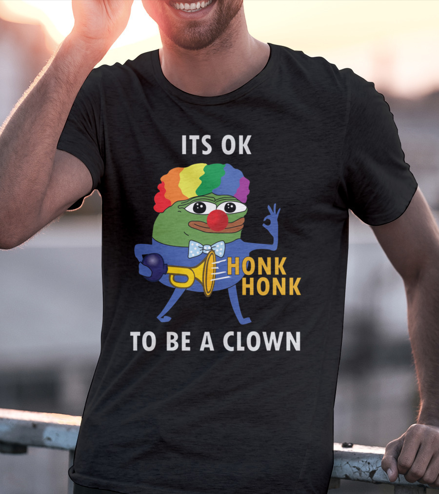 Its OK To Be A Clown Honk Honk T-Shirt