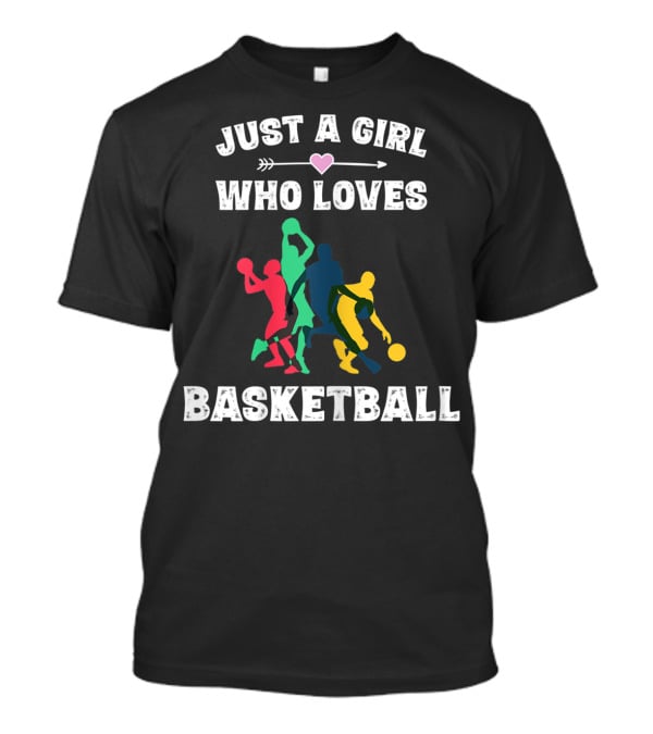 Just A Girl Who Loves Basketball Players In Colorful T-Shirt