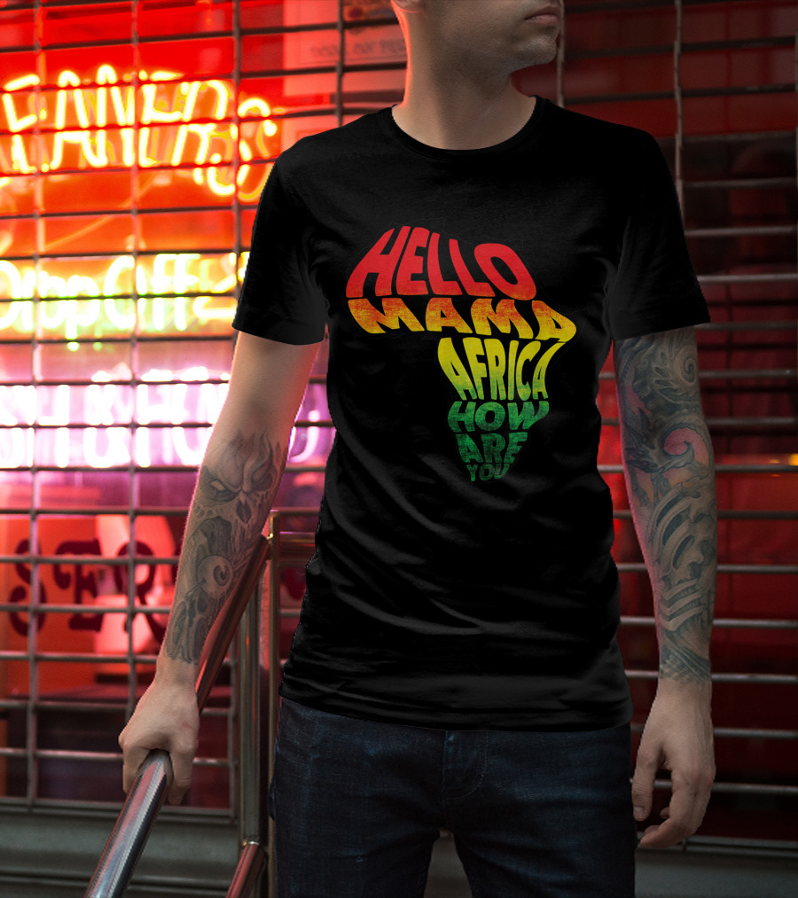Cool Reggae Roots Hello Mama Africa How Are You T-Shirt