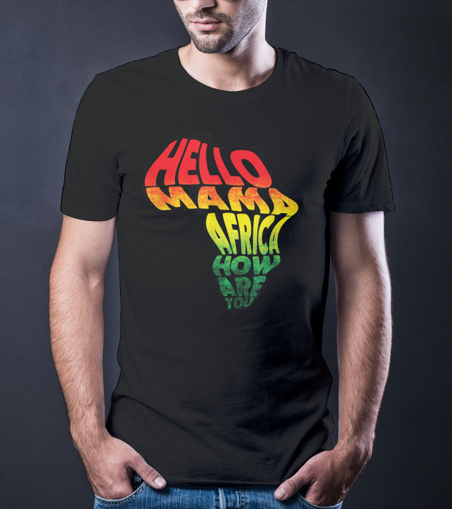 Cool Reggae Roots Hello Mama Africa How Are You T-Shirt