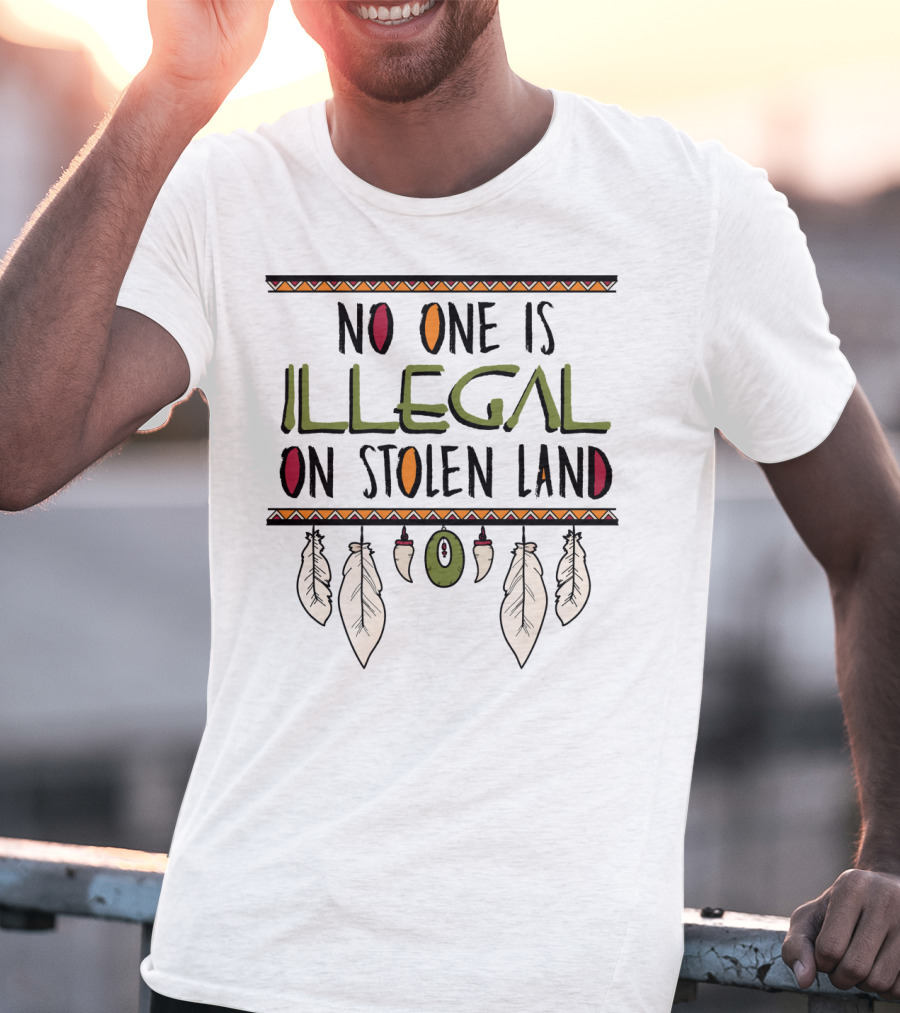 No One Is Illegal On Stolen Land Native American Feather Design Classic Fit T-Shirt
