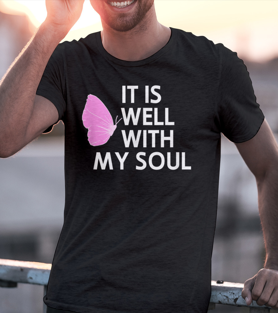 It Is Well With My Soul Pink Butterfly Faith T-Shirt