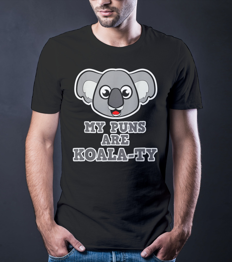 My Puns Are Koala-Ty Koala Face T-Shirt