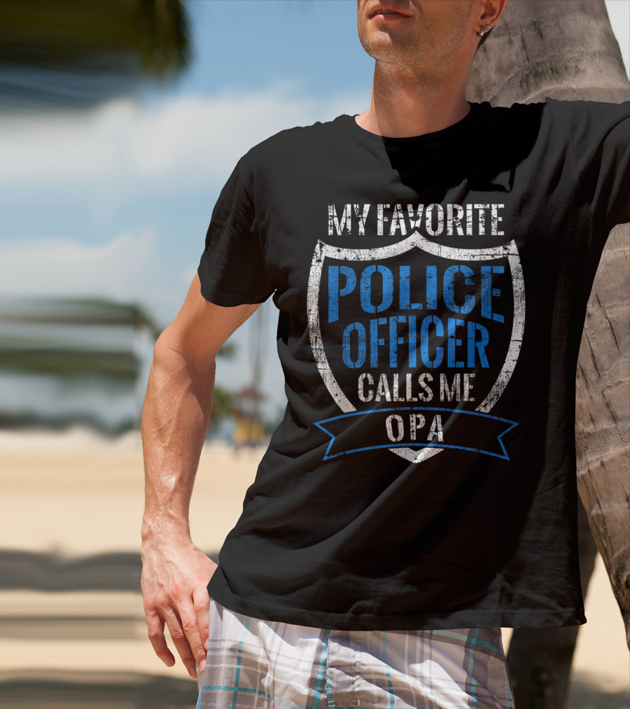 My Favorite Police Officer Calls Me Opa T-Shirt
