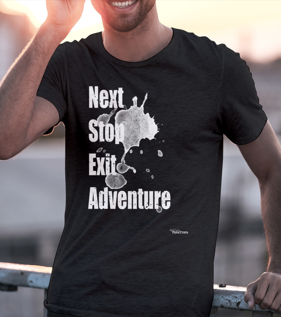 Next Stop Adventure Exit Outdoor Tuatim T-Shirt