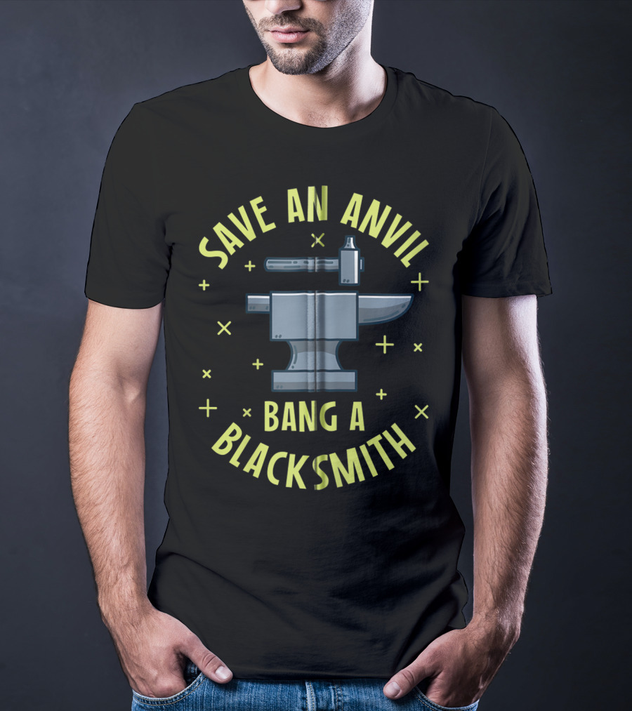 Save An Anvil Bang A Blacksmith T-Shirt