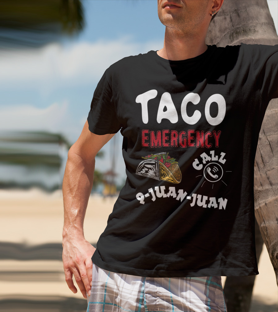 Taco Emergency Call 9-Juan-Juan For Cinco De Mayo T-Shirt