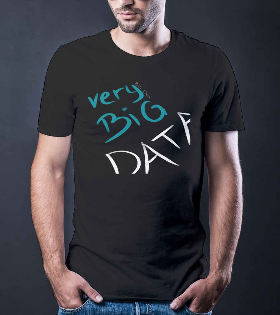 Very Big Data Big Data T-Shirt