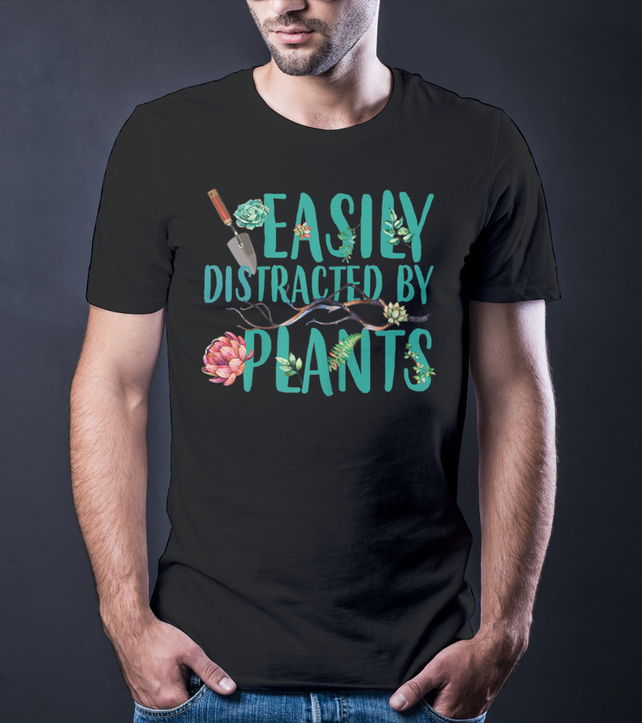 Easily Distracted By Plants Gardener Succulents And Trowel T-Shirt