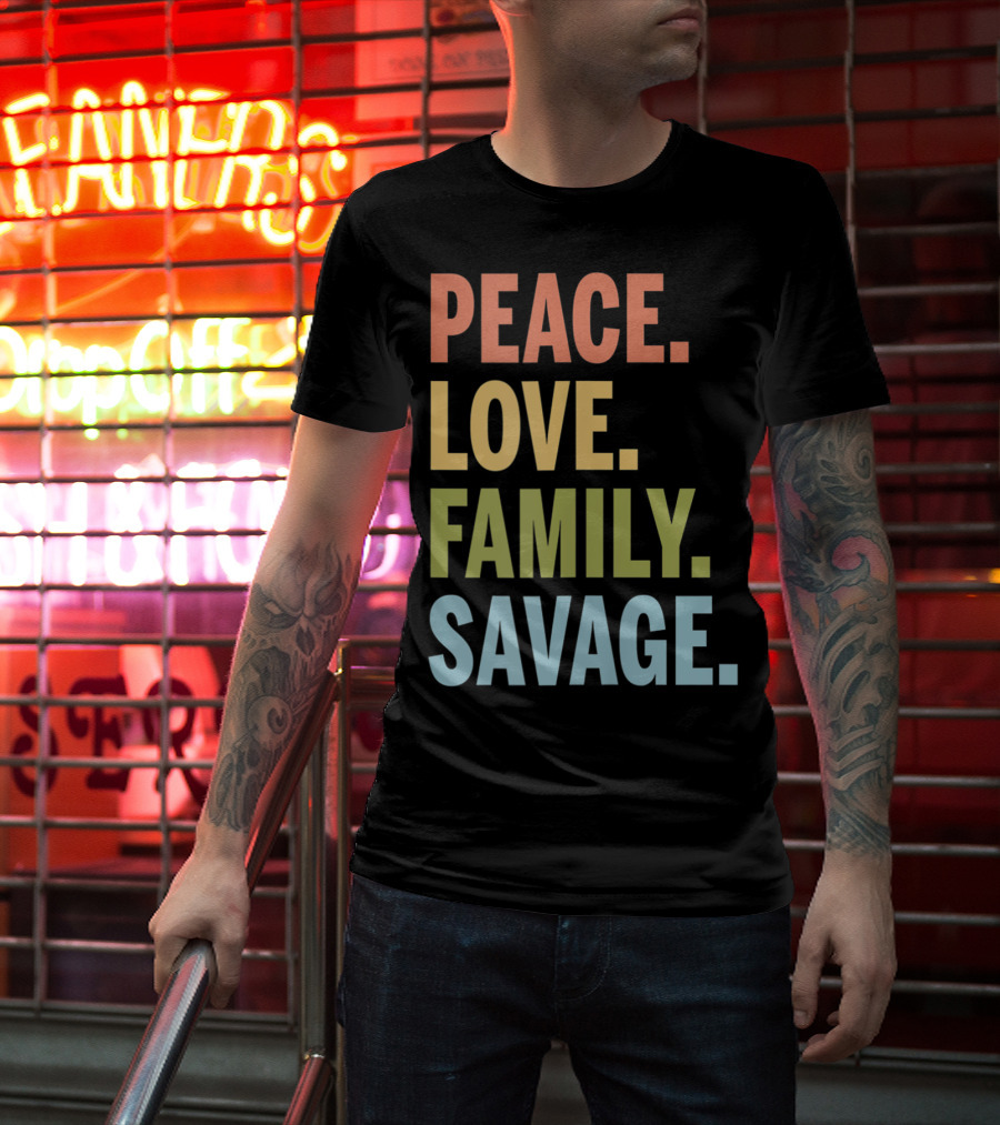 Peace Love Family Savage T-Shirt