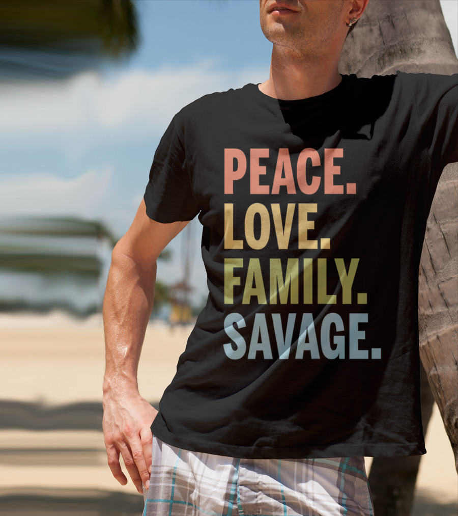 Peace Love Family Savage T-Shirt