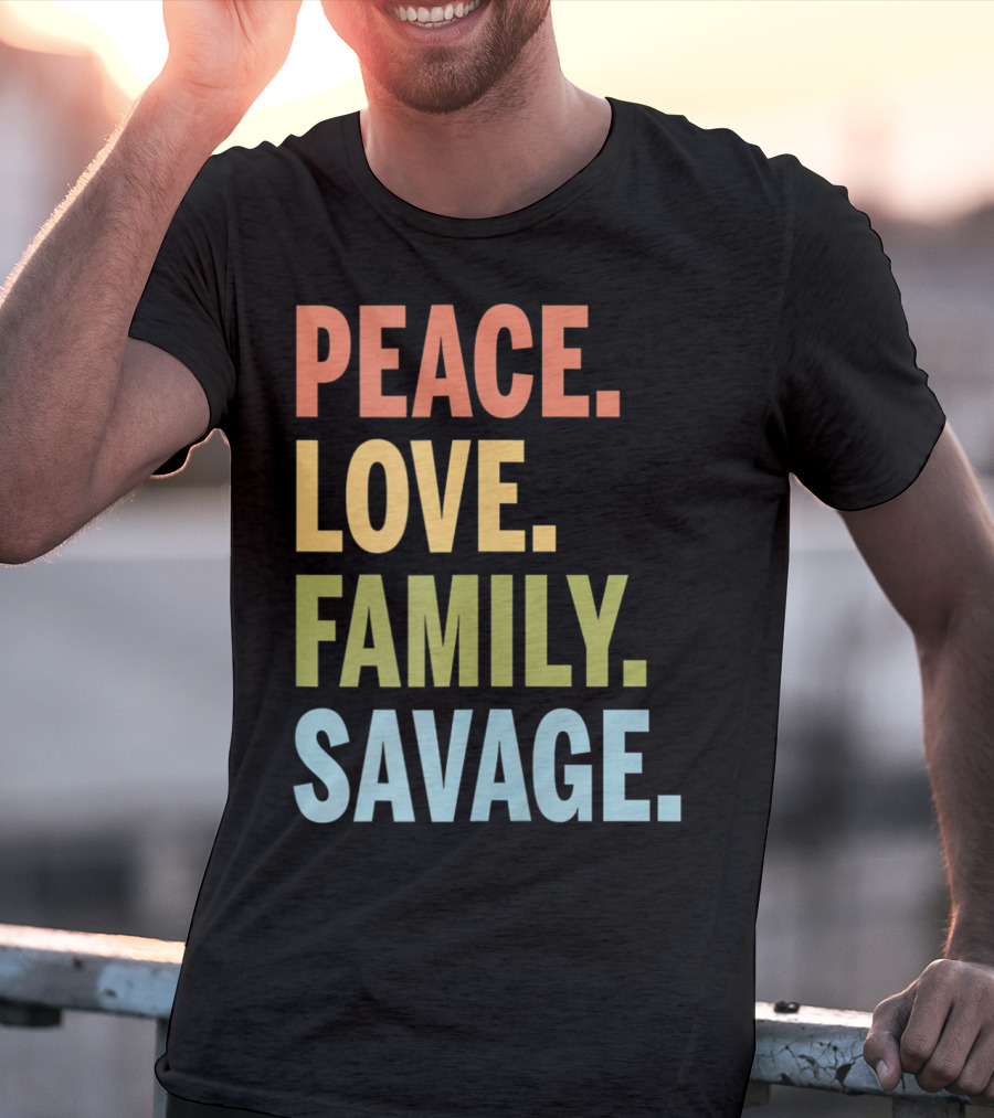 Peace Love Family Savage T-Shirt