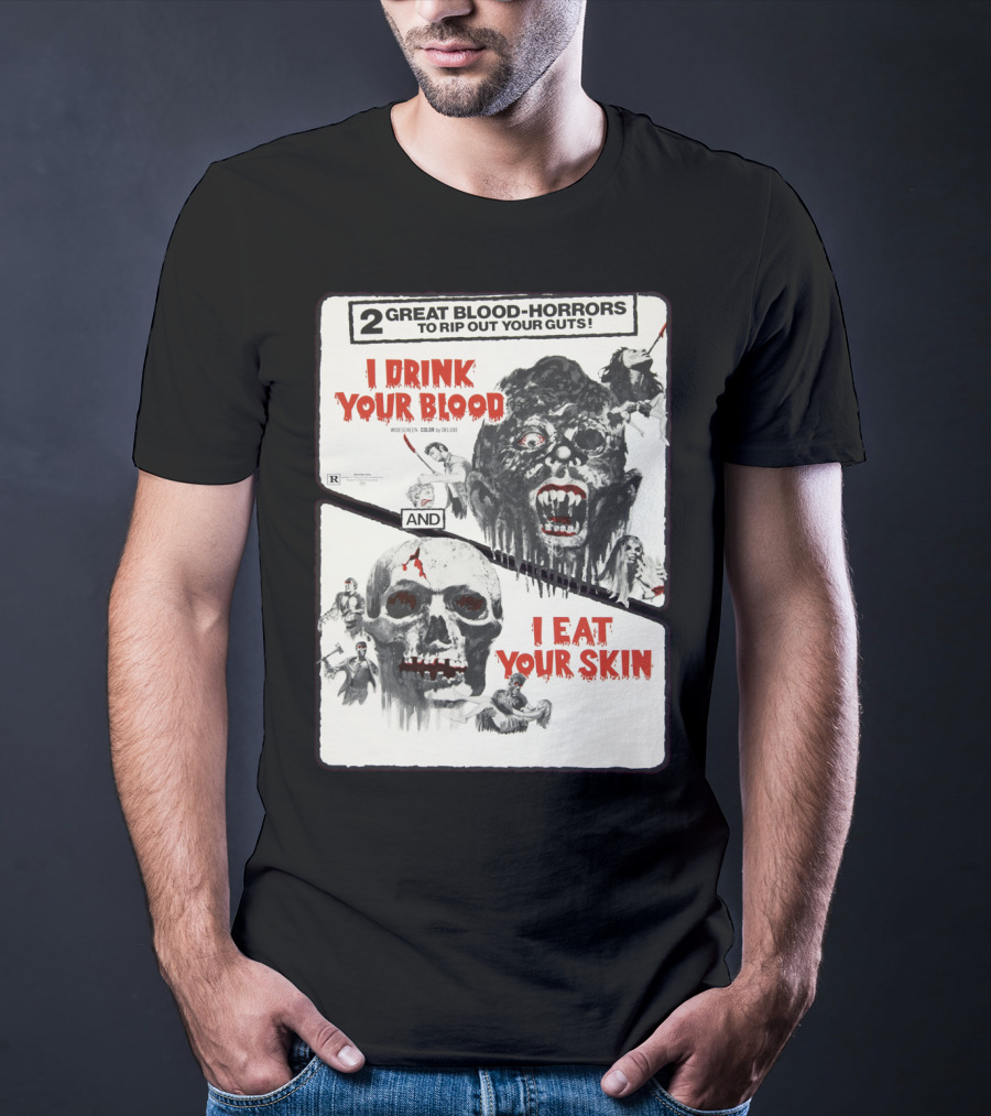 I Drink Your Blood I Eat Your Skin 2 Great Blood-Horrors Classic Halloween Monster T-Shirt