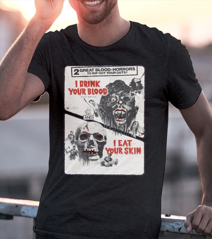 I Drink Your Blood I Eat Your Skin 2 Great Blood-Horrors Classic Halloween Monster T-Shirt