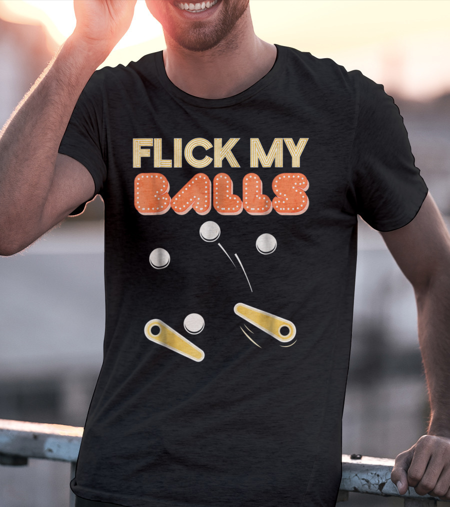Flick My Balls Classic Pinball Flippers And Bumpers T-Shirt