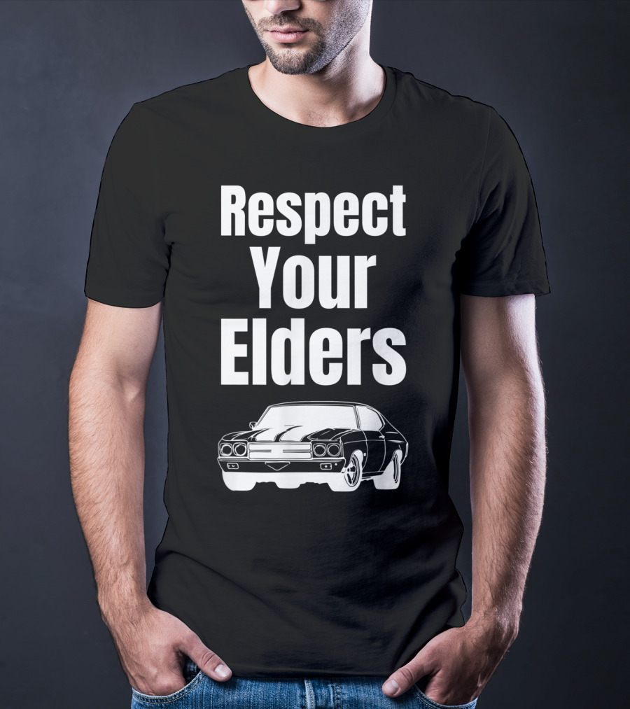 Respect Your Elders Funny Muscle Car Classic Car Guy T-Shirt