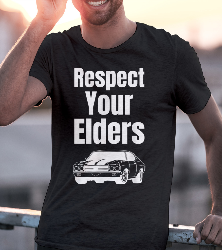 Respect Your Elders Funny Muscle Car Classic Car Guy T-Shirt