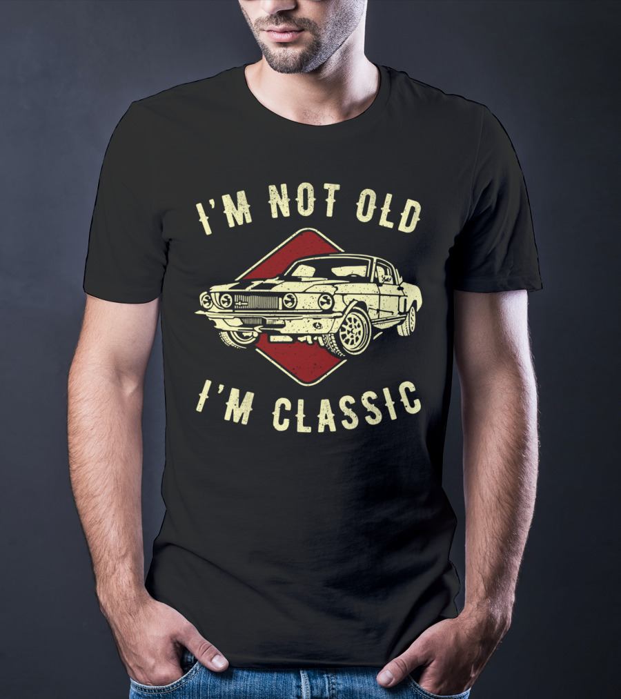 I'm Not Old I'm Classic Vintage Car Funny Birthday T-Shirt