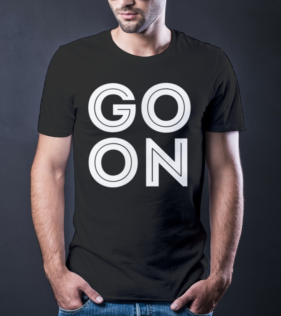 GO ON Motivational Message Bold Typography T-Shirt