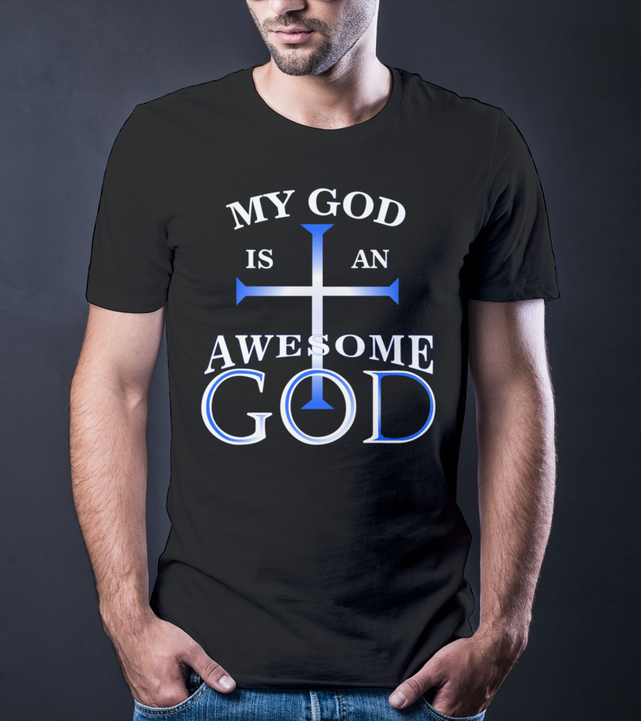My God Is An Awesome God Cross Christian Faith T-Shirt