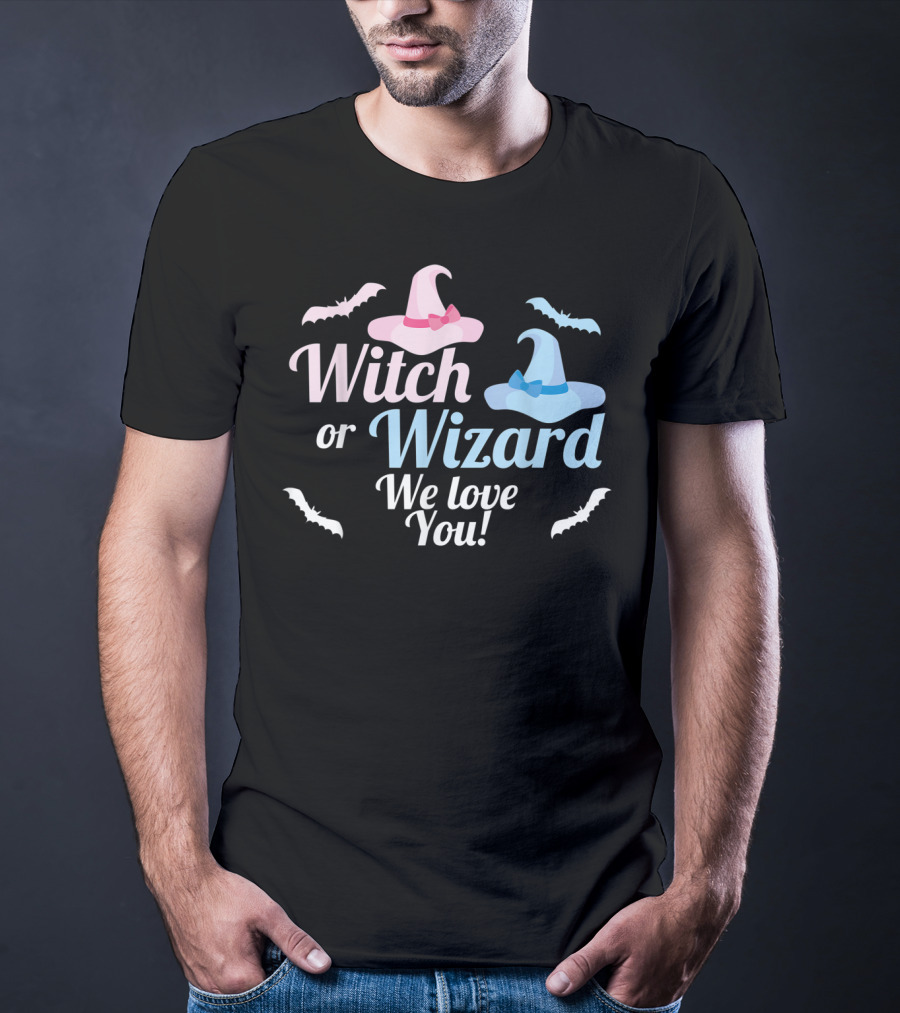 Witch Or Wizard We Love You Gender Reveal T-Shirt
