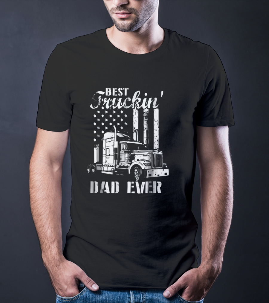 Best Truckin' Dad Ever American Flag Semi Truck T-Shirt