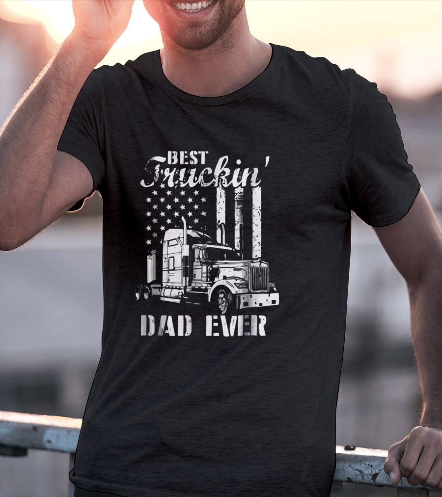 Best Truckin' Dad Ever American Flag Semi Truck T-Shirt