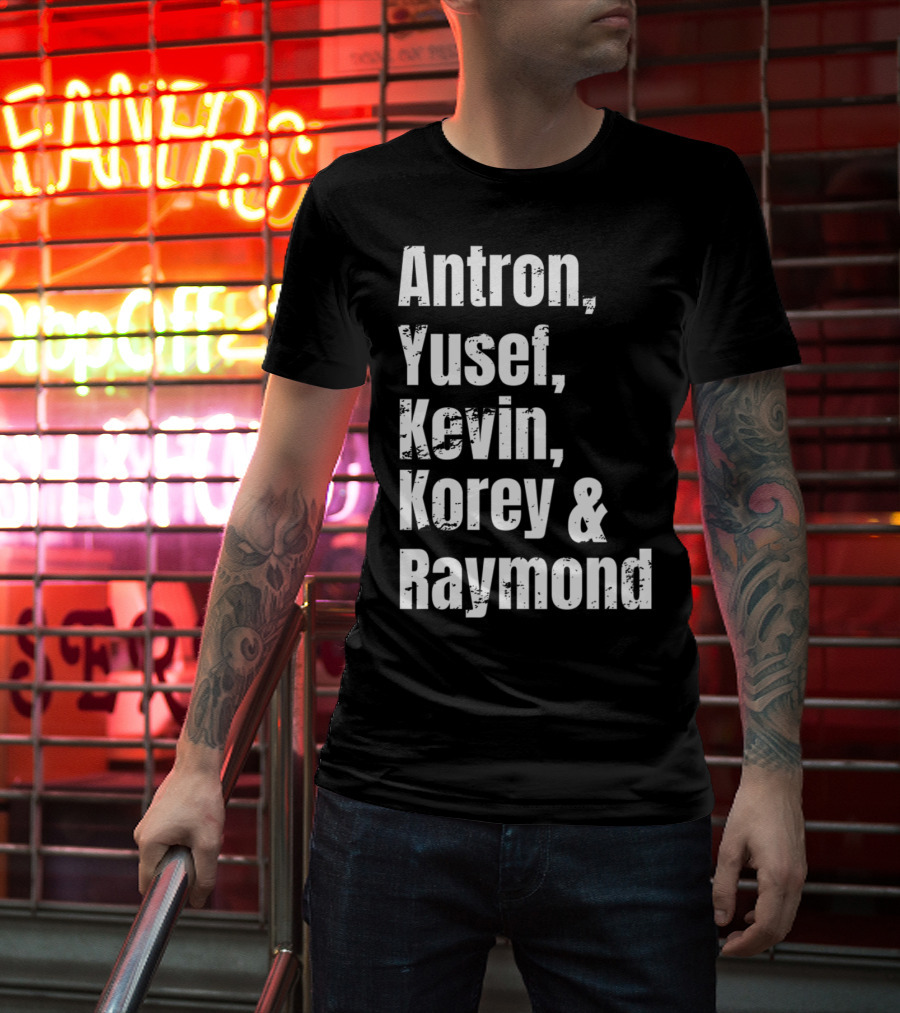Antron Yusef Kevin Korey Raymond Names List T-Shirt