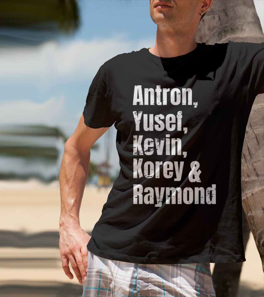 Antron Yusef Kevin Korey Raymond Names List T-Shirt