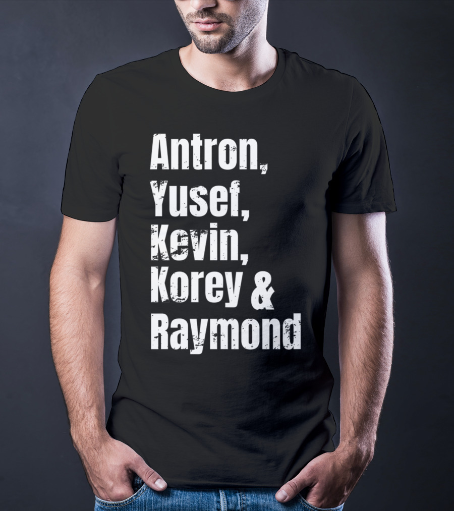 Antron Yusef Kevin Korey Raymond Names List T-Shirt