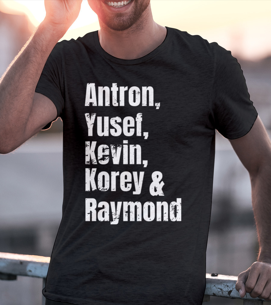Antron Yusef Kevin Korey Raymond Names List T-Shirt