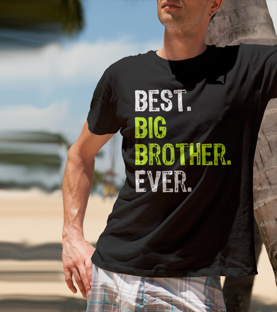 Best Big Brother Ever Big Bro Older Sibling T-Shirt