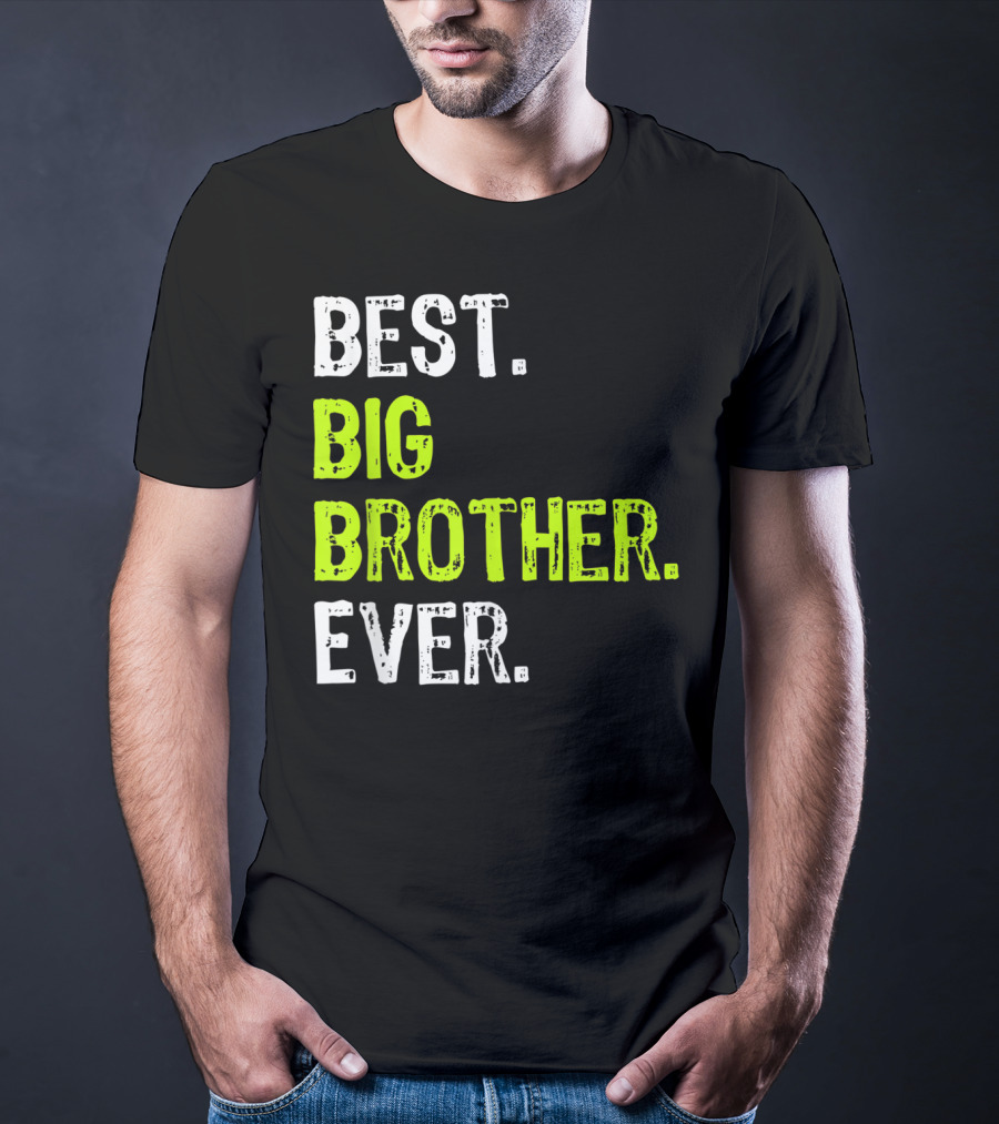 Best Big Brother Ever Big Bro Older Sibling T-Shirt