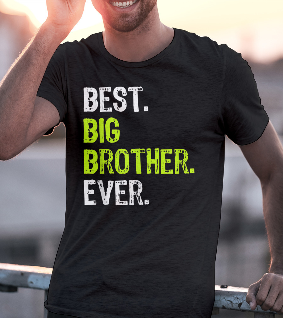 Best Big Brother Ever Big Bro Older Sibling T-Shirt