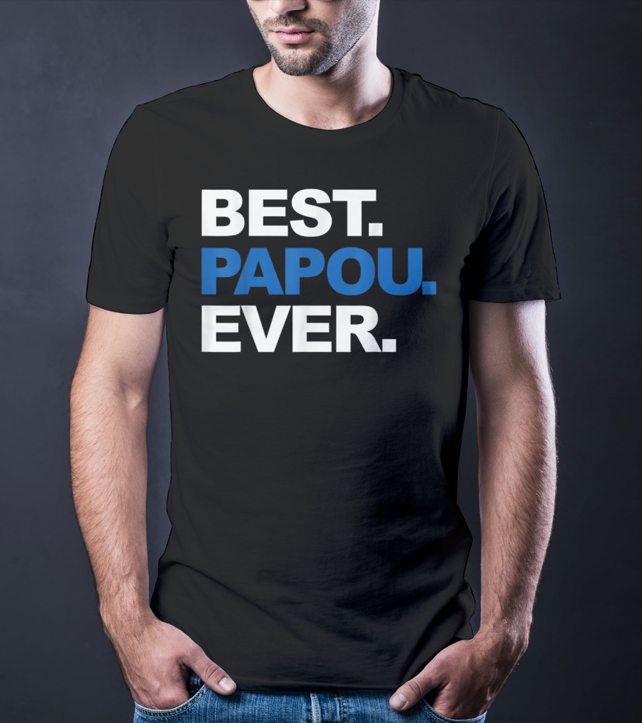 Best Papou Ever Father's Day Grand T-Shirt