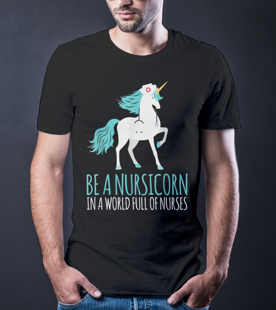 Be A Nursicorn In A World Full Of Nurses Unicorn Nurse Stethoscope Hat T-Shirt