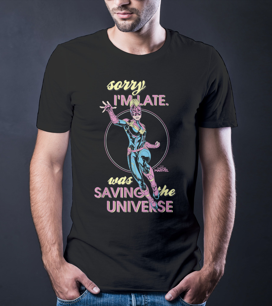 Sorry I'm Late Was Saving The Universe Captain Marvel T-Shirt