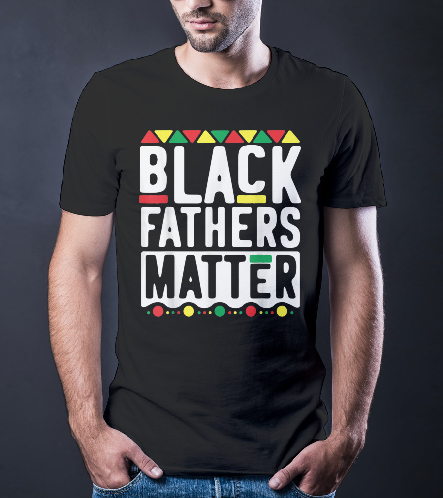 Black Fathers Matter History With African Colors T-Shirt