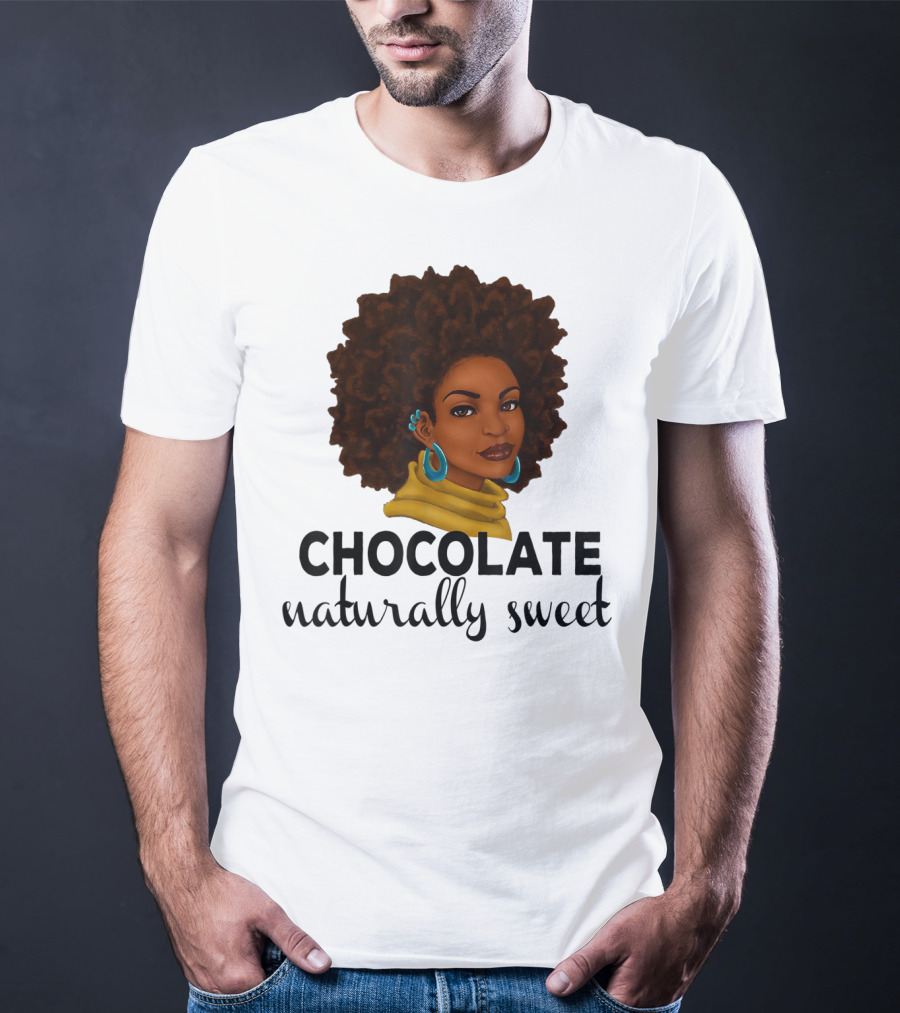 Chocolate Naturally Sweet Bold And Beautiful T-Shirt