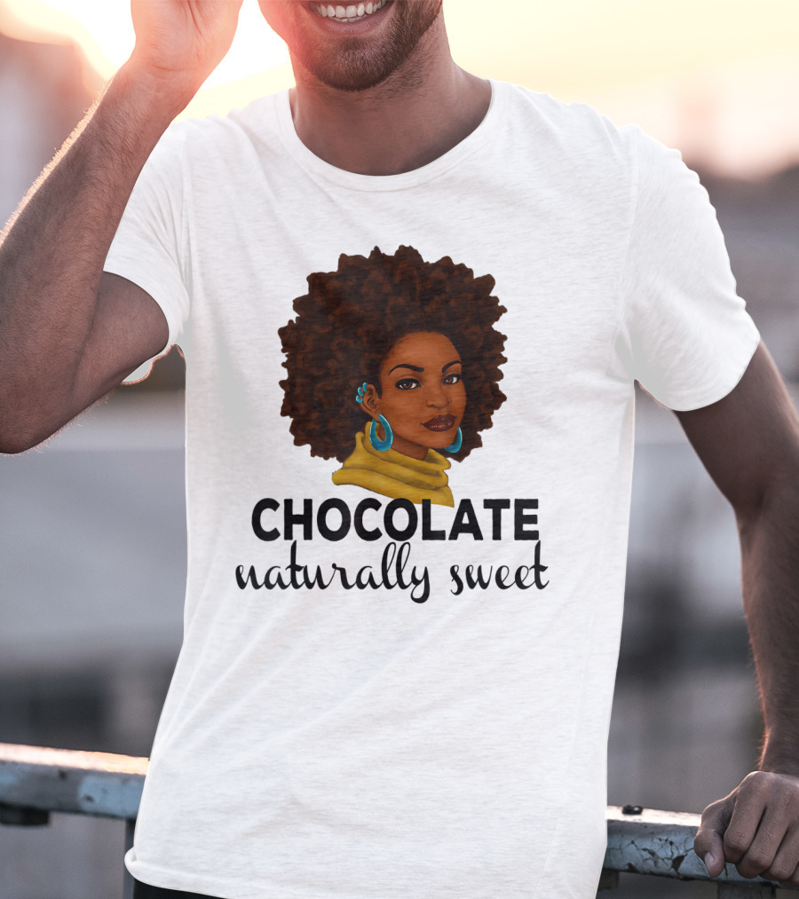 Chocolate Naturally Sweet Bold And Beautiful T-Shirt