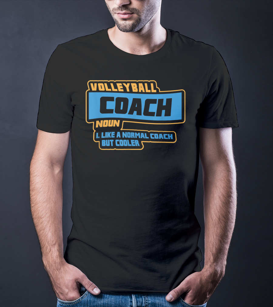 Volleyball Coach Noun I Like A Normal Coach But Cooler T-Shirt